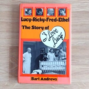 The Story of I Love Lucy, Ricky, Fred & Ethel Hardcover First Edition 1976